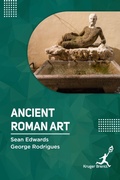 Cover: Ancient Roman Art - Kruger Brentt Publisher Uk. Ltd.