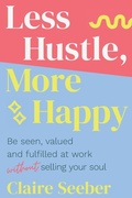 Cover: Less Hustle, More Happy - Major Street Publishing