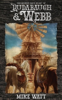 Enlarge image Cover: The Mostly True Story of Rudabaugh and Webb - Encyclopocalypse Publications
