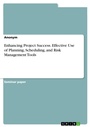 Bild: Enhancing Project Success. Effective Use of Planning, Scheduling, and Risk Management Tools - GRIN Verlag