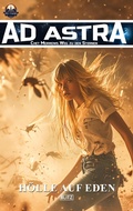 Cover: Ad Astra - Chet Morrows Weg zu den Sternen, Neue Abenteuer 07: Ho&uml;lle auf Eden - Blitz Verlag