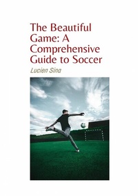 Abbildung von: The Beautiful Game: A Comprehensive Guide to Soccer - epubli
