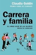 Cover: Carrera y familia / Career and Family: Women's Century-Long Journey toward Equity - Penguin Random House Grupo Editorial