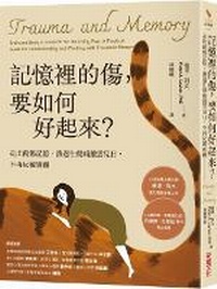 Enlarge image Cover: Trauma and Memory:brain and Body in a Search for the Living Past: A Practical Guide for Understanding and Working with Traumatic Memory - Cai Shi Wen Hua