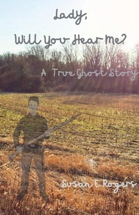 Enlarge image Cover: Lady, Will You Hear Me? - Susan E. Rogers