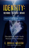 Cover: Identity Restored - Revealed - Initiate: Discipleship Bible Study Manual for Born-Again Christians (Made in God's Image Series, #3) - HCP Book Publishing