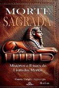 Cover: Morte Sagrada - Misterios e Rituais do Livro dos Mortos - AHZURIA PUBLISHING