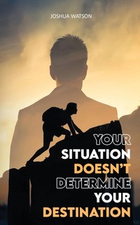 Enlarge image Cover: Your Situation Doesn't Determine Your Destination - Gotham Books