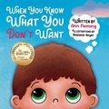 Cover: When You Know What You Don't Want - Kahu Publishing