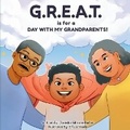 Cover: G.R.E.A.T. is for a DAY WITH MY GRANDPARENTS! - Jadedra Gilmore-Barber