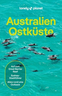 Abbildung von: LONELY PLANET Reiseführer Australien Ostküste - Lonely Planet Deutschland ein Imprint von MAIRDUMONT