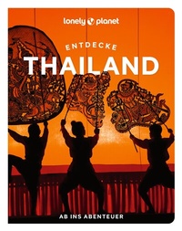Abbildung von: LONELY PLANET Reiseführer Entdecke Thailand - Lonely Planet Deutschland ein Imprint von MAIRDUMONT
