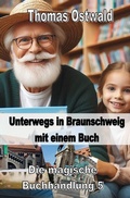 Cover: Die magische Buchhandlung / Unterwegs mit einem Buch in Braunschweig - Magische Buchhandlung 5 - epubli