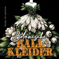 Abbildung von: Botanische Ball Kleider Malbuch für Erwachsene - epubli