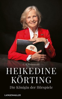 Abbildung von: Heikedine Körting - Die Königin der Hörspiele - LangenMüller
