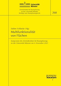 Abbildung von: Multifunktionalität von Flächen - Symposium des Zentralinstituts für Raumplanung an der Universität Münster am 6. November 2023 - Lexxion Verlagsgesellschaft