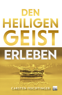 Abbildung von: Den Heiligen Geist erleben - Grain Press Verlag GmbH
