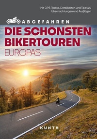 Abbildung von: KUNTH Abgefahren - Die schönsten Bikertouren in Europa - Kunth Verlag