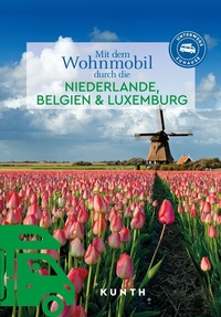 Abbildung von: KUNTH Mit dem Wohnmobil durch die Niederlande, Belgien & Luxemburg - Kunth Verlag