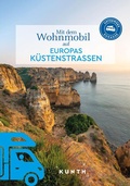 Abbildung von: KUNTH Mit dem Wohnmobil auf Europas Küstenstraßen - Kunth Verlag