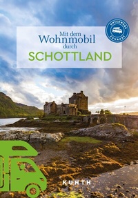Abbildung von: KUNTH Mit dem Wohnmobil durch Schottland - Kunth Verlag