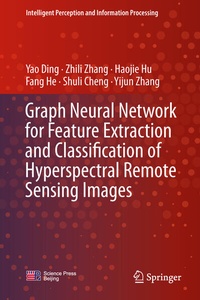 Enlarge image Cover: Graph Neural Network for Feature Extraction and Classification of Hyperspectral Remote Sensing Images - Springer