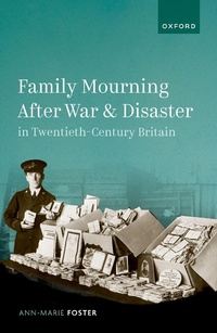 Abbildung von: Family Mourning After War and Disaster in Twentieth-Century Britain - OUP eBook