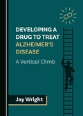 Cover: Developing a Drug to Treat Alzheimer's Disease - Cambridge Scholars Publishing