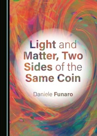 Enlarge image Cover: Light and Matter, Two Sides of the Same Coin - Cambridge Scholars Publishing