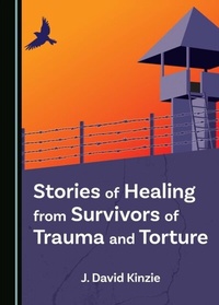 Abbildung von: Stories of Healing from Survivors of Trauma and Torture - Cambridge Scholars Publishing