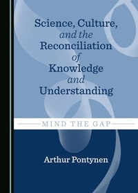 Abbildung von: Science, Culture, and the Reconciliation of Knowledge and Understanding - Cambridge Scholars Publishing