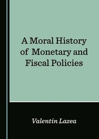 Abbildung von: Moral History of Monetary and Fiscal Policies - Cambridge Scholars Publishing