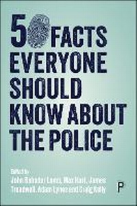 Abbildung von: 50 Facts Everyone Should Know About the Police - Policy Press