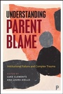 Cover: Understanding Parent Blame - Policy Press