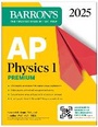 Cover: AP Physics 1 Premium, 2025: Prep Book with 4 Practice Tests + Comprehensive Review + Online Practice - Kaplan Publishing