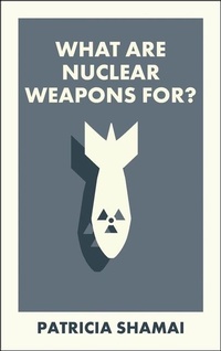 Enlarge image Cover: What Are Nuclear Weapons For? - Bristol University Press