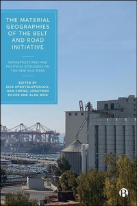 Enlarge image Cover: The Material Geographies of the Belt and Road Initiative - Bristol University Press