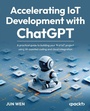 Cover: Accelerating IoT Development with ChatGPT - Packt Publishing