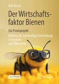 Cover: Der Wirtschaftsfaktor Bienen - ein Praxisprojekt - Springer
