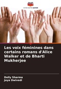 Cover: Les voix feminines dans certains romans d'Alice Walker et de Bharti Mukherjee - Editions Notre Savoir