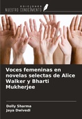 Cover: Voces femeninas en novelas selectas de Alice Walker y Bharti Mukherjee - Ediciones Nuestro Conocimiento