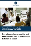 Cover: Das paedagogische, soziale und emotionale Klima in arabischen Schulen in Israel - Verlag Unser Wissen