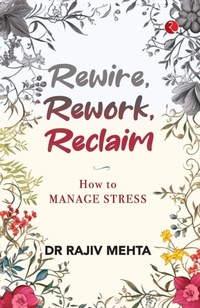 Enlarge image Cover: Rewire, Rework, Reclaim - Rupa Publications India Pvt. Ltd