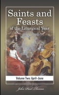 Cover: Saints and Feasts of the Liturgical Year: Volume Two: April-June (Saints and Feasts of the Liturgical Year: Volumes One-Four, #2) - mycatholiclife
