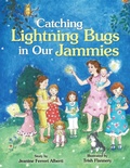 Cover: Catching Lightning Bugs in Our Jammies - Xlibris Us