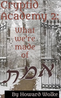 Abbildung von: Cryptid Academy 2: What We're Made Of - Howard Wolke
