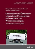 Cover: Geschlecht und &Ouml;konomie: Literarische Perspektiven auf verschr&auml;nkte Wissensordnungen - Peter Lang Verlag