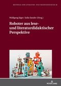 Cover: Roboter aus lese- und literaturdidaktischer Perspektive - Peter Lang Verlag