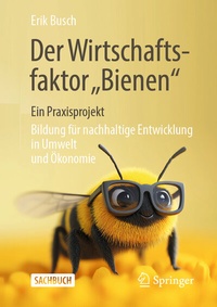 Abbildung von: Der Wirtschaftsfaktor Bienen - ein Praxisprojekt - Springer