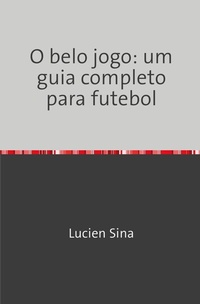Abbildung von: O belo jogo: um guia completo para futebol - epubli